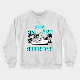 SUN SEA AND SERENETY! - Vacation Crewneck Sweatshirt